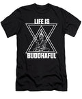 Life Is Buddhaful Buddha Buddhism Zen Meditation Gift Thomas Larch T-Shirt
