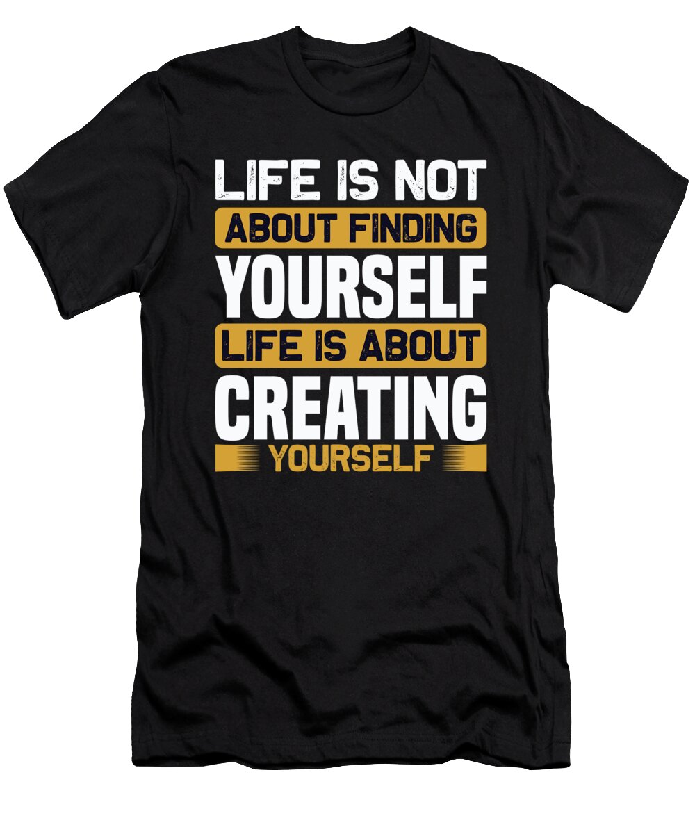 Life Is Not About Finding Yourself Jacob Zelazny T-Shirt