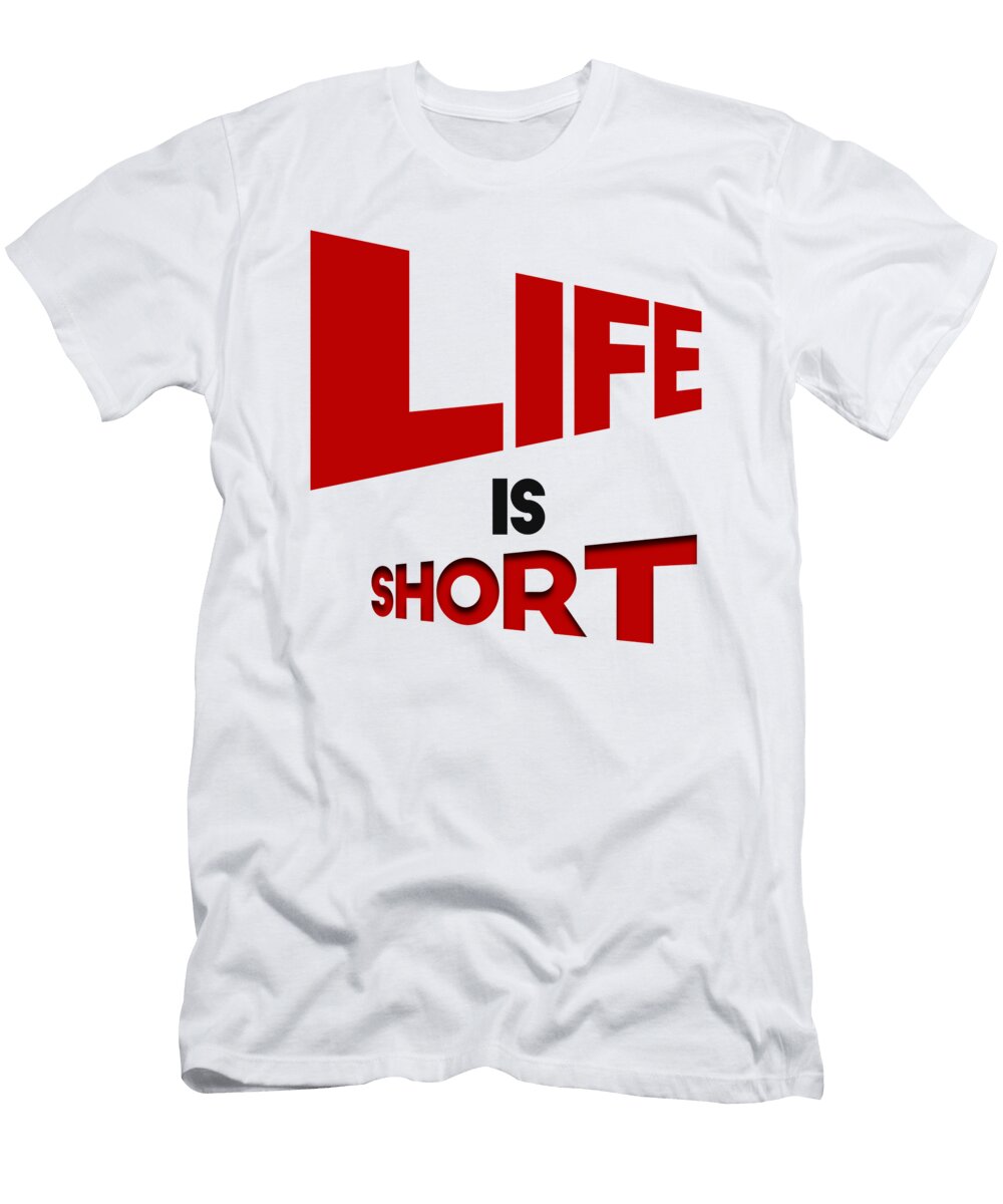 Life Is Short Design Concept for You the Sound T-Shirt