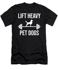 Lift Heavy Pet Dogs Funny Gym Workout Weight Natalie Lidford T-Shirt