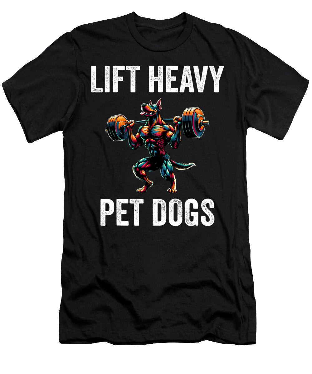 Lift Heavy Pet Dogs Gift Gym Workout Weight Natalie Lidford T-Shirt