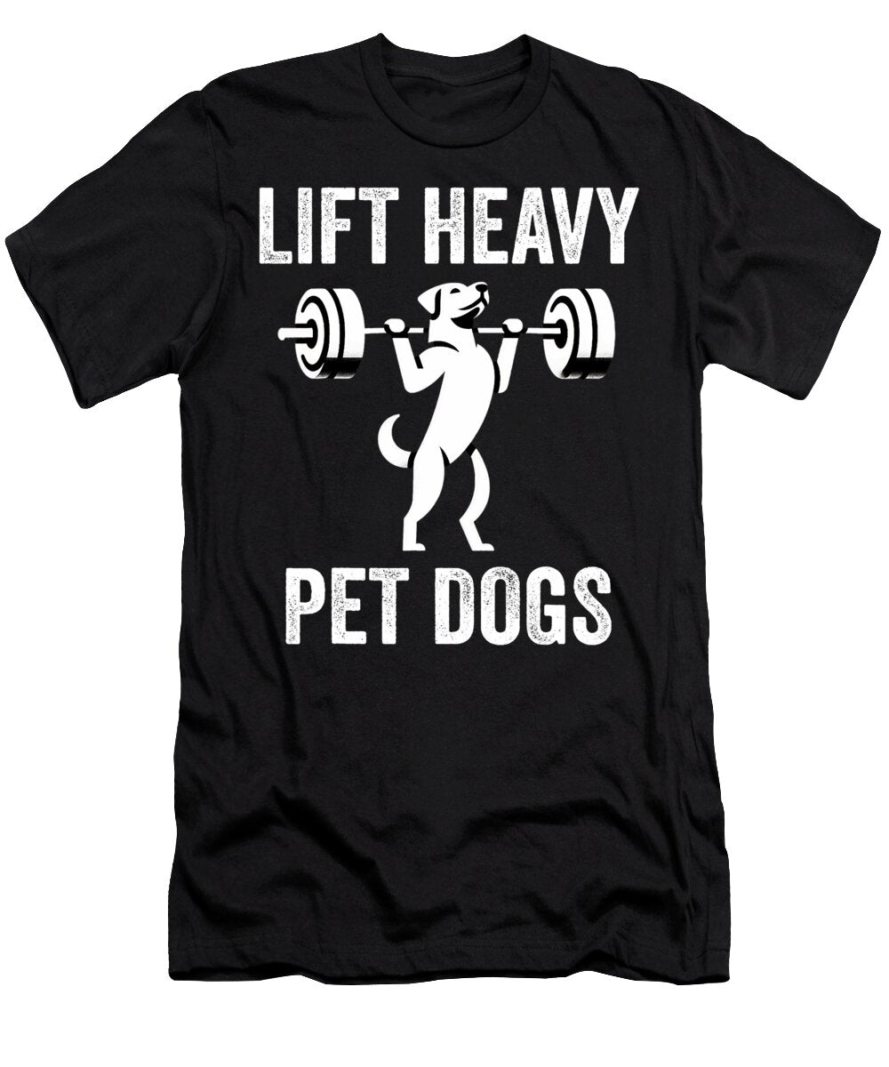 Lift Heavy Pet Dogs Gym Workout Weight Lifter Natalie Lidford T-Shirt