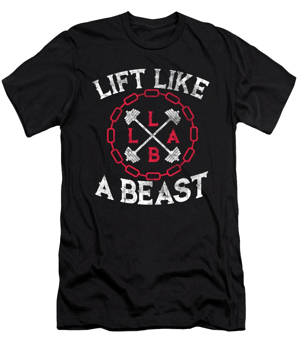 Lift Like a Beast Weightlifting Powerlifting Gym the Perfect Presents T-Shirt