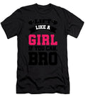 Lift Like a Girl If You Can Bro Weightlifter Bodybuilding Jan Deelmann T-Shirt