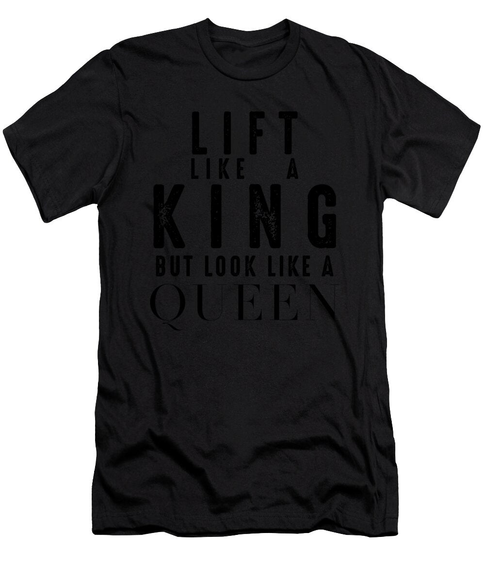 Lift Like a King But Look Like a Queen Funny Weightlifter Jan Deelmann T-Shirt