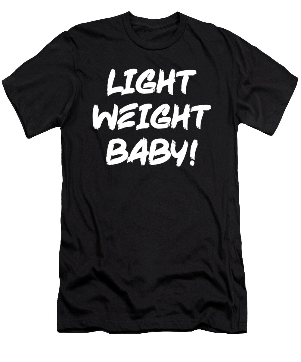 Light Weight Baby Funny Ronnie Coleman Gym Motivational Matthew Chan T-Shirt
