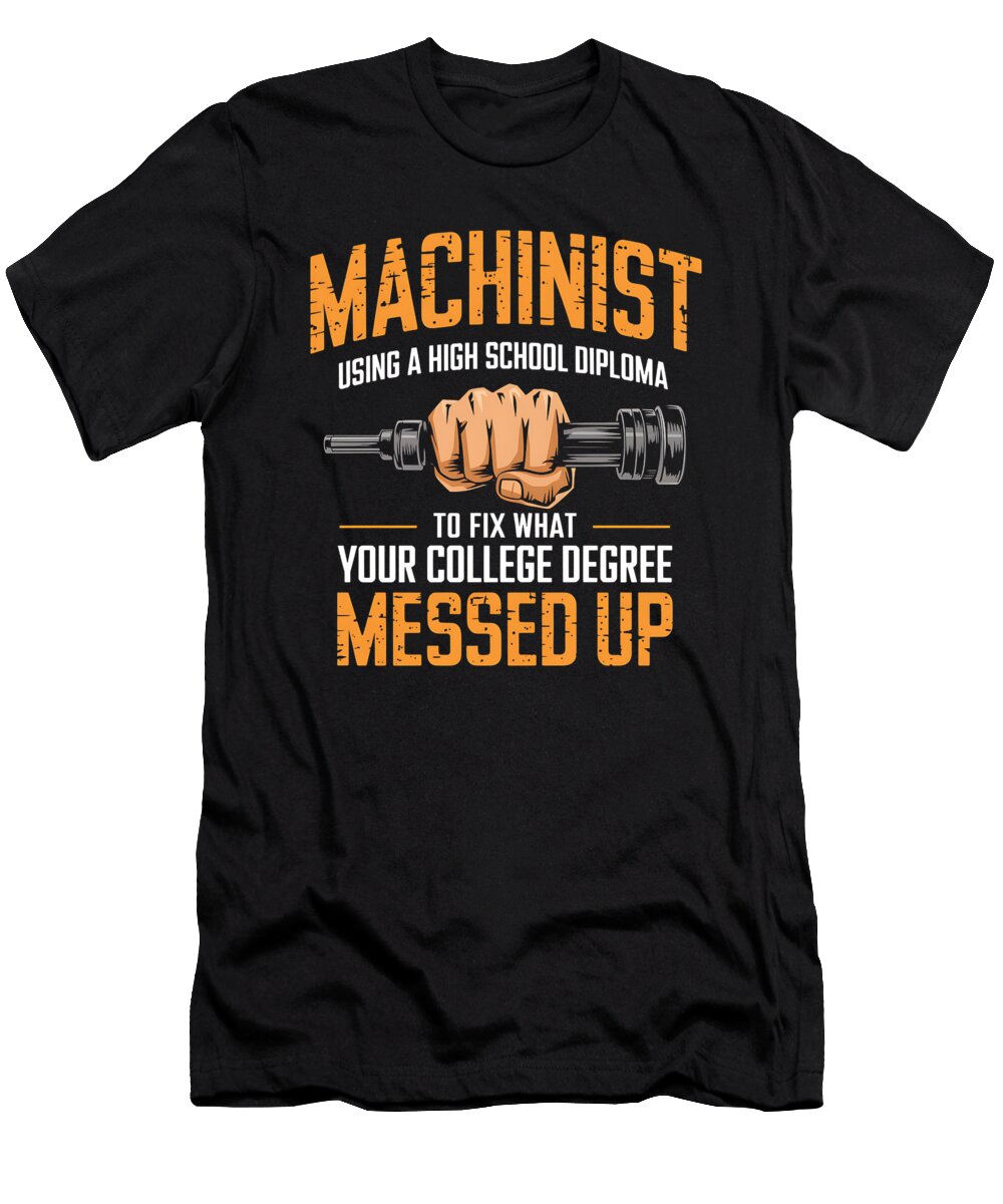 Machinist Using a High School Diploma Raphaelartdesign T-Shirt