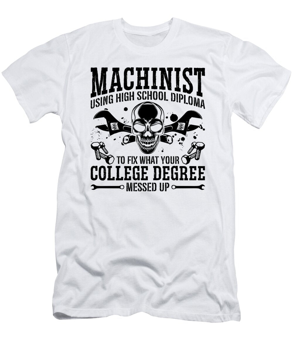 Machinist Using High School Diploma Cnc Machinist Tshirtconcepts Marvin Poppe T-Shirt