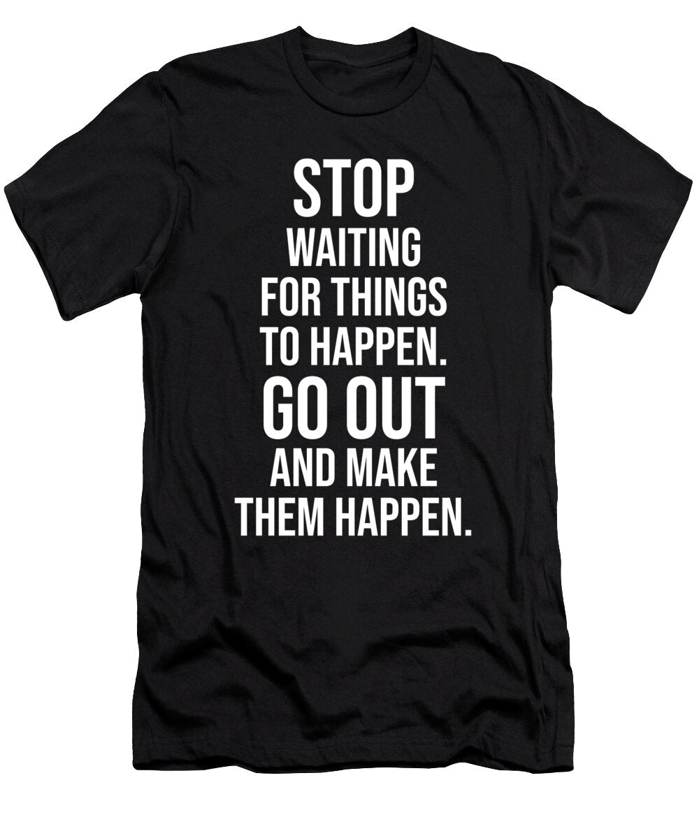 Make Things Happen Gym Hustle Success Inspire Matthew Chan T-Shirt
