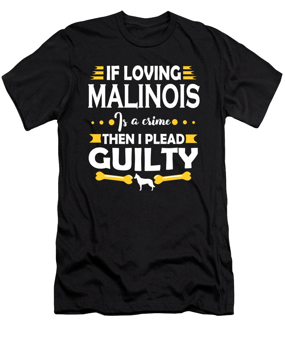 Malinois Lover Pleading Guilty Quote Dusan Vrdelja T-Shirt