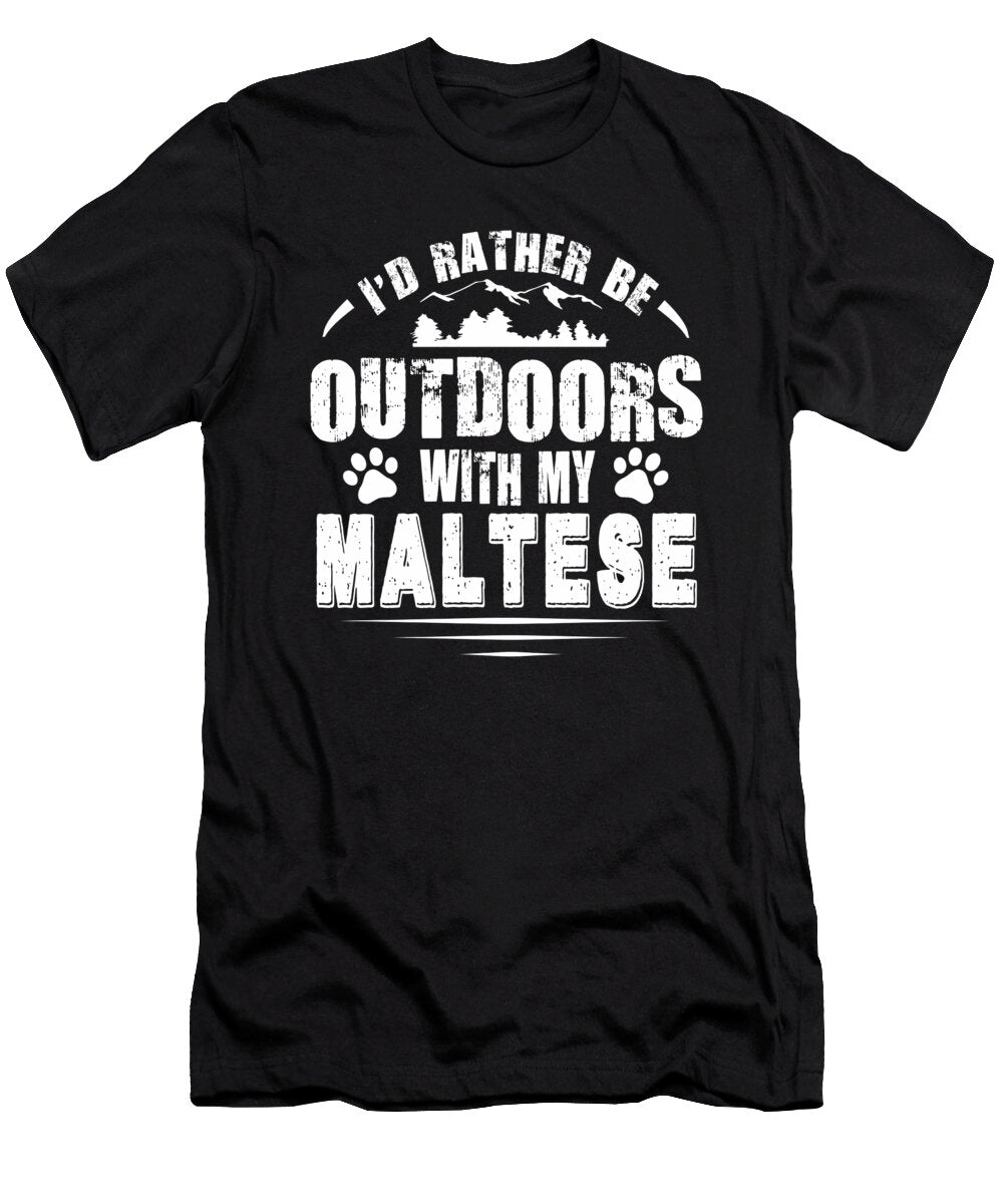 Maltese Lover Rather Be Outdoors Quote Dusan Vrdelja T-Shirt