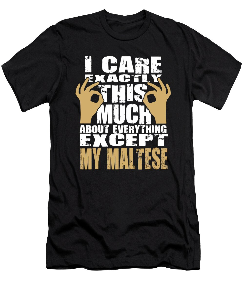 Maltese Lovers Care That Much Quote Dusan Vrdelja T-Shirt