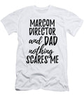 Marcom Director Dad Funny Gift Idea for Father Gag Joke Nothing Scares Me Funny Gift Ideas T-Shirt