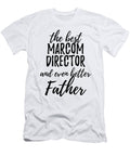 Marcom Director Father Funny Gift Idea for Dad Gag Inspiring Joke the Best and Even Better Funny Gift Ideas T-Shirt