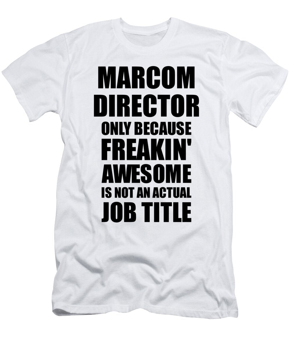 Marcom Director Freaking Awesome Funny Gift for Coworker Job Prank Gag Idea Funny Gift Ideas T-Shirt