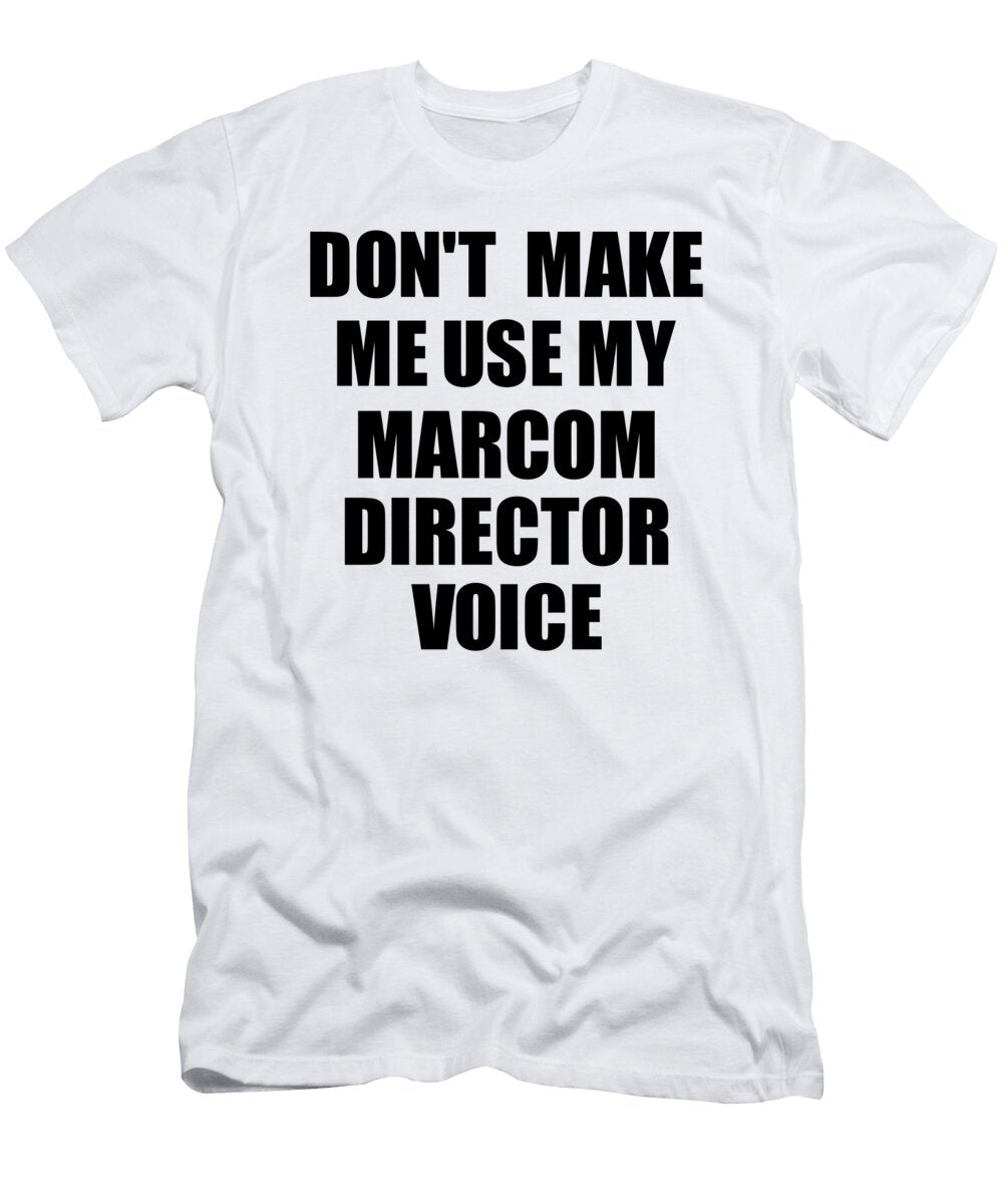 Marcom Director Voice Gift for Coworkers Funny Present Idea Funny Gift Ideas T-Shirt