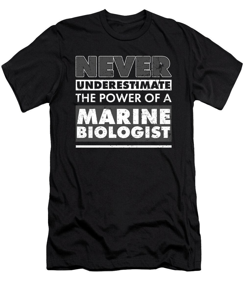 Marine Biologist Gift Never Underestimate the Power of a Marine Biologist Kanig Designs T-Shirt