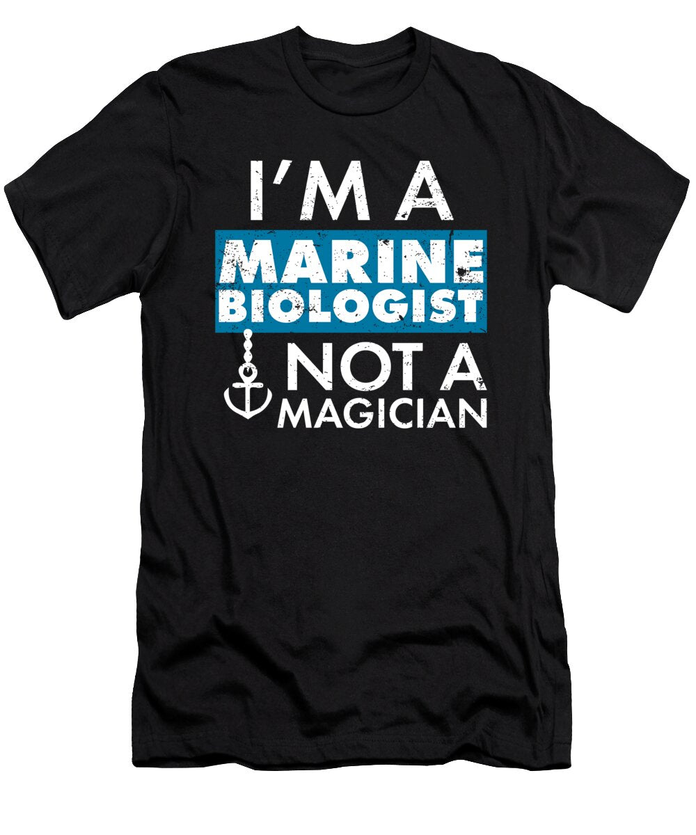 Marine Biologist Not a Magician Marine Biology Humor Kanig Designs T-Shirt