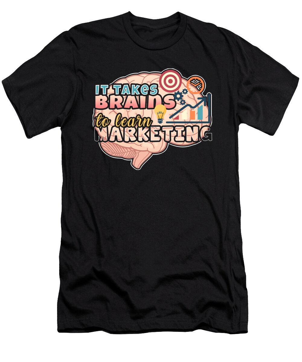 Marketing Degree Takes Brains to Learn Marketing Kanig Designs T-Shirt