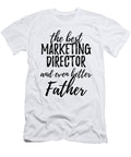 Marketing Director Father Funny Gift Idea for Dad Gag Inspiring Joke the Best and Even Better Funny Gift Ideas T-Shirt