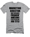 Marketing Director Freaking Awesome Funny Gift for Coworker Job Prank Gag Idea Funny Gift Ideas T-Shirt