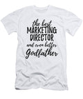 Marketing Director Godfather Funny Gift Idea for Godparent Gag Inspiring Joke the Best and Even Better Funny Gift Ideas T-Shirt