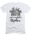 Marketing Director Nephew Funny Gift Idea for Relative Gag Inspiring Joke the Best and Even Better Funny Gift Ideas T-Shirt