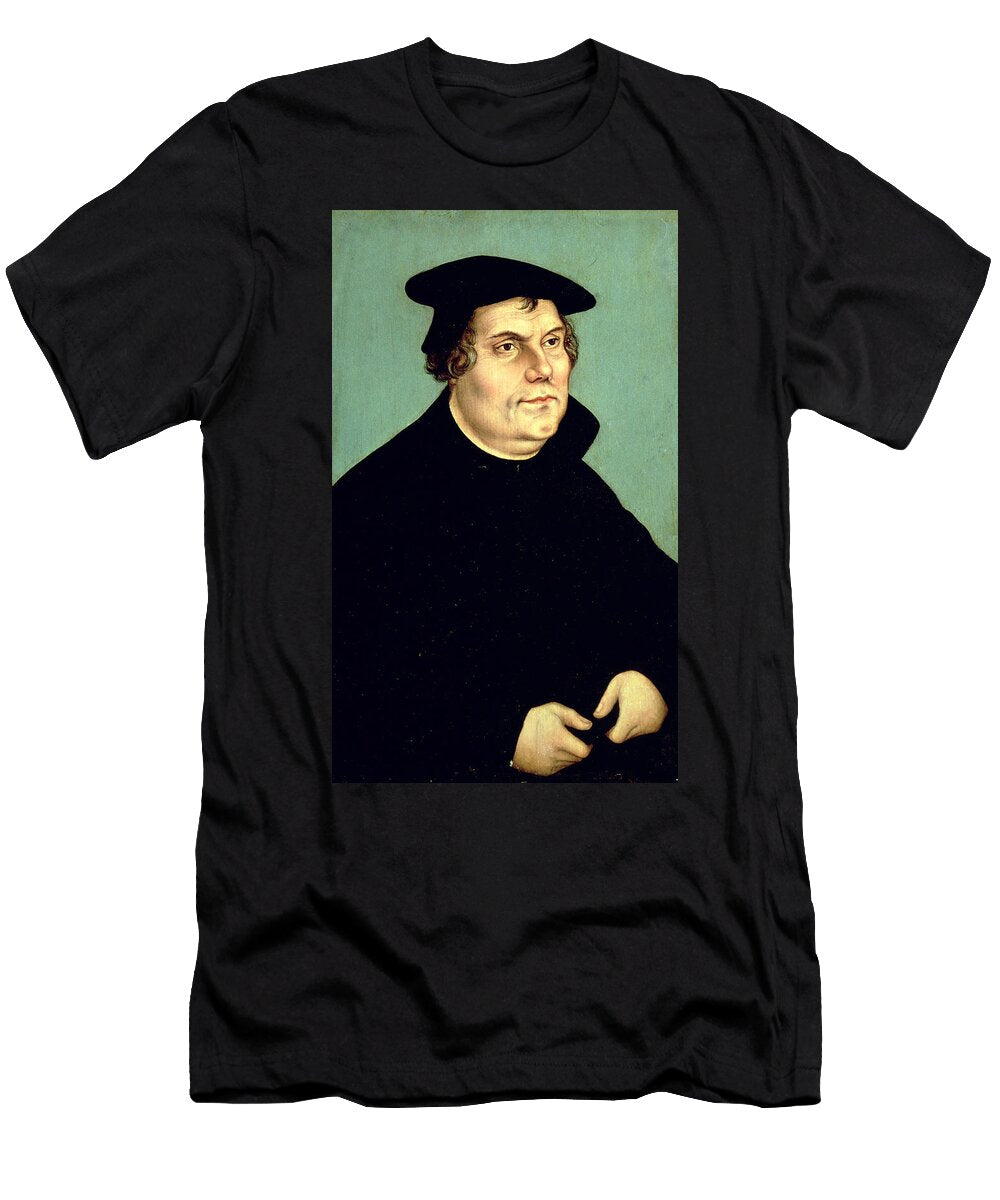 Martin Luther 1483 1546 Oil on Panel Lucas the Elder Cranach T-Shirt