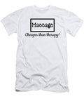 Massage Therapist Massage Cheaper Than Therapy Kanig Designs T-Shirt