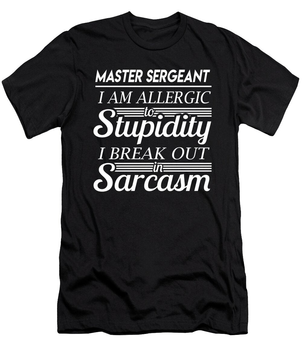 Master Sergeant Sarcasm Job Gift Item Shi Hu Kang T-Shirt
