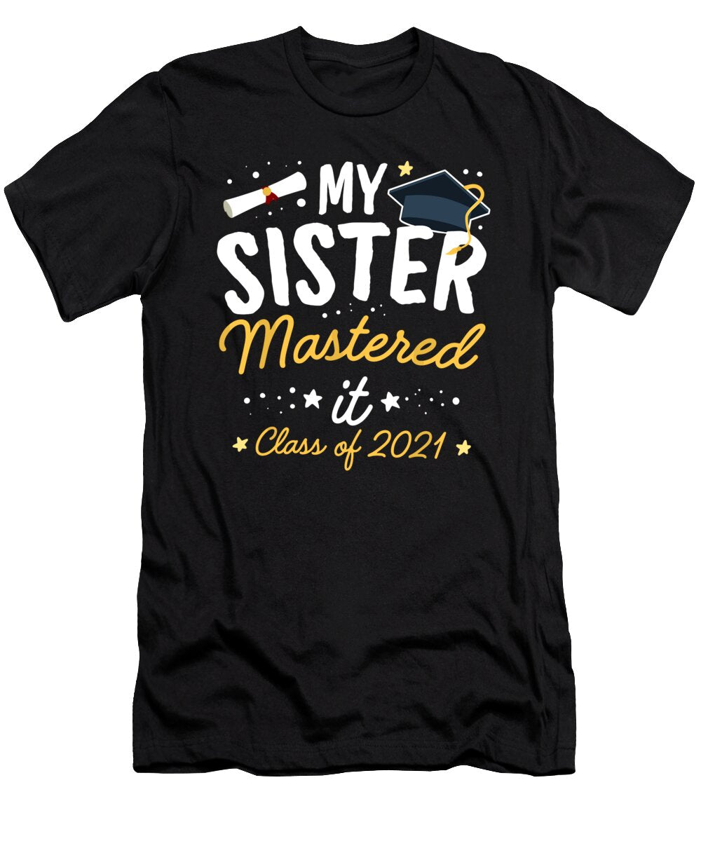 Masters Graduation My Sister Mastered It Class of 2021 1 T-Shirt