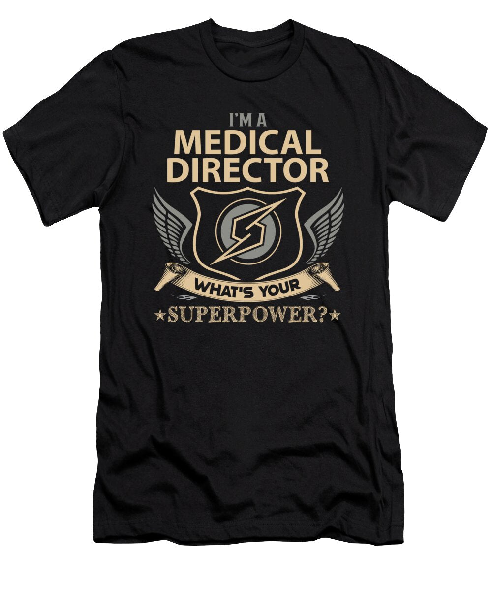 Medical Director What Is Your Superpower Job Gift Item Shi Hu Kang T-Shirt