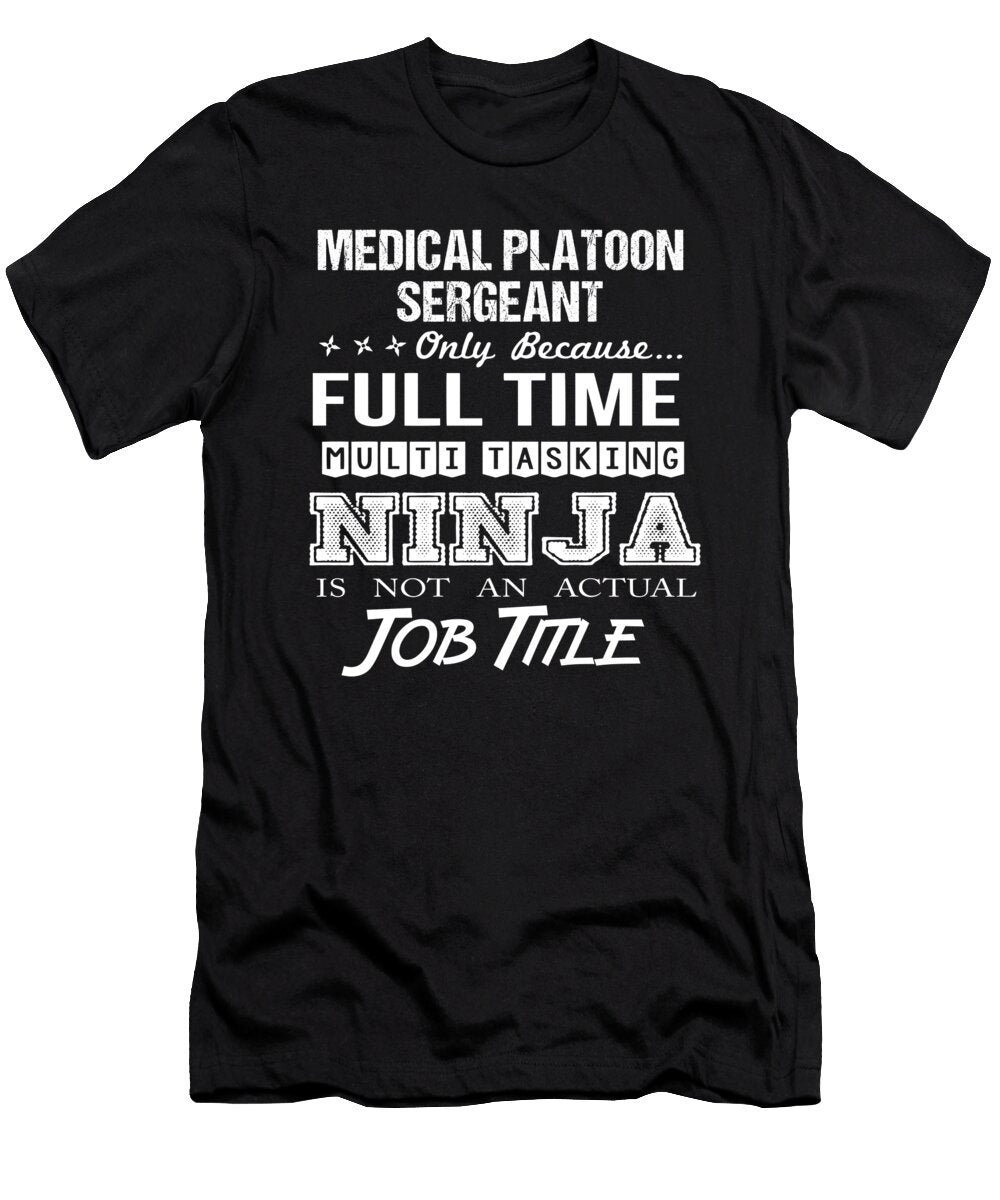 Medical Platoon Sergeant Ninja Job Gift Item Shi Hu Kang T-Shirt