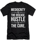 Mediocrity Is the Disease Hustle Is the Cure Matthew Chan T-Shirt