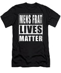 Mens Frat Lives Matter Real Mens Fraternity Gift Wowshirt T-Shirt