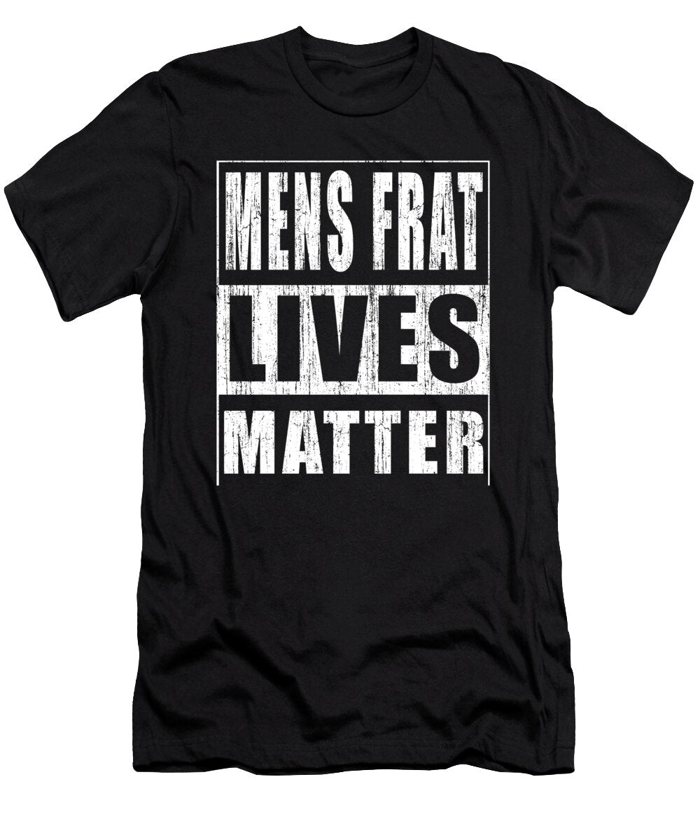 Mens Frat Lives Matter Real Mens Fraternity Gift Wowshirt T-Shirt
