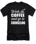 Mental Health Awareness Drink Coffee Go to Counseling Kanig Designs T-Shirt