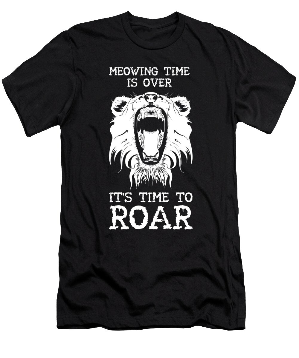 Meowing Time Is Over Its Time to Roar Matthew Chan T-Shirt