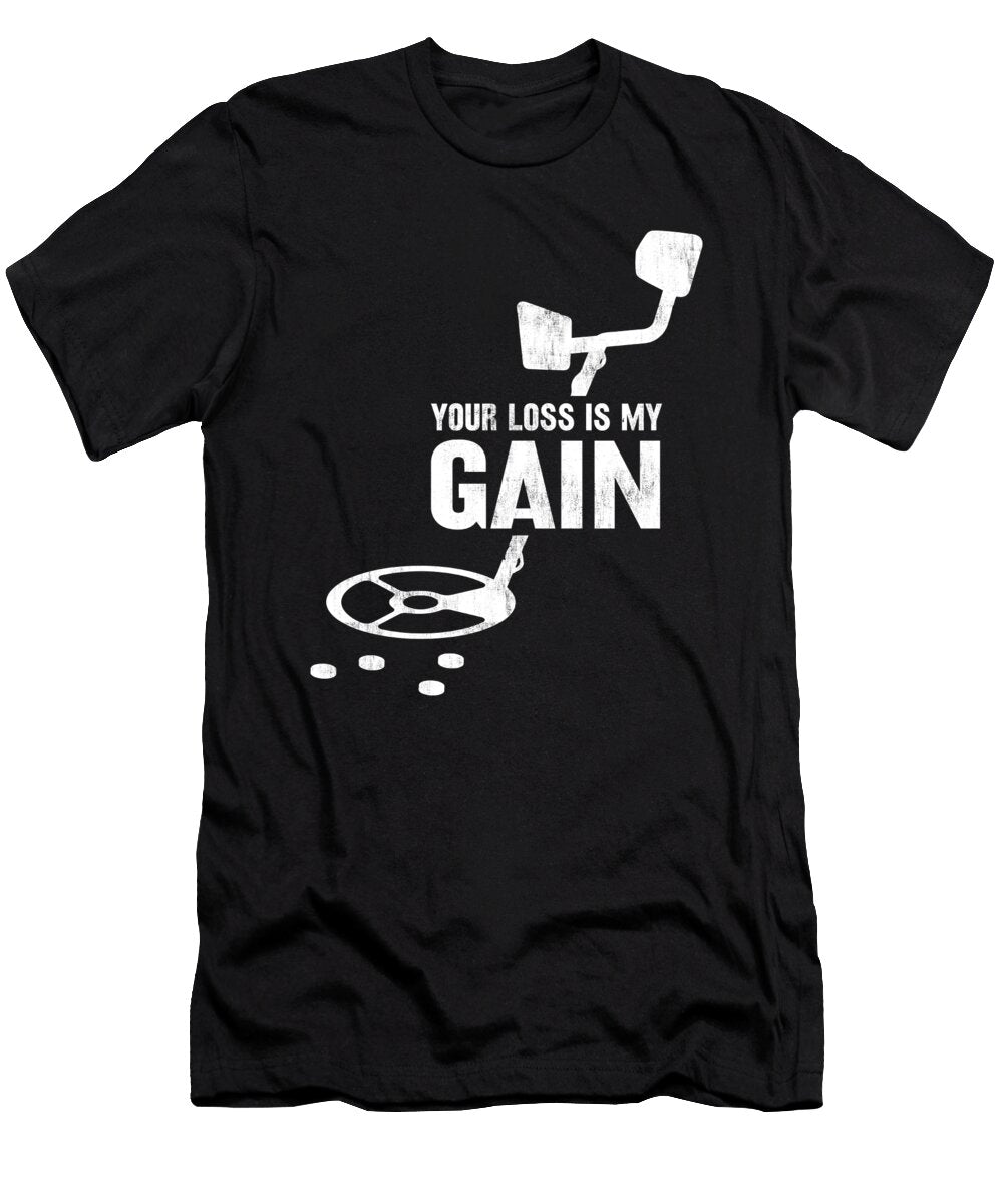 Metal Detecting Your Loss Is My Gain Scavenger Gold Hunting Haselshirt T-Shirt