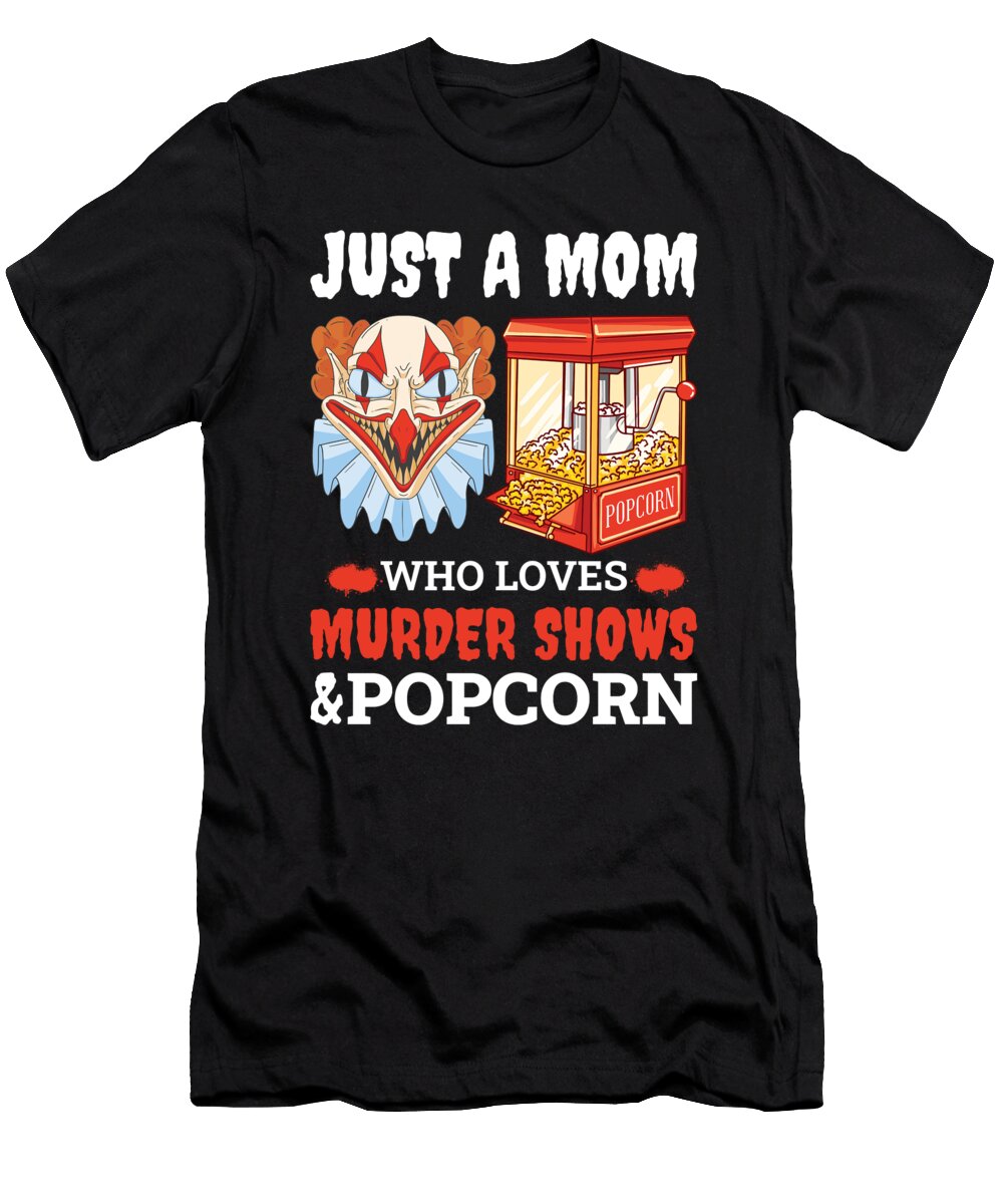 Mom Who Loves Murder Shows and Popcorn Me T-Shirt