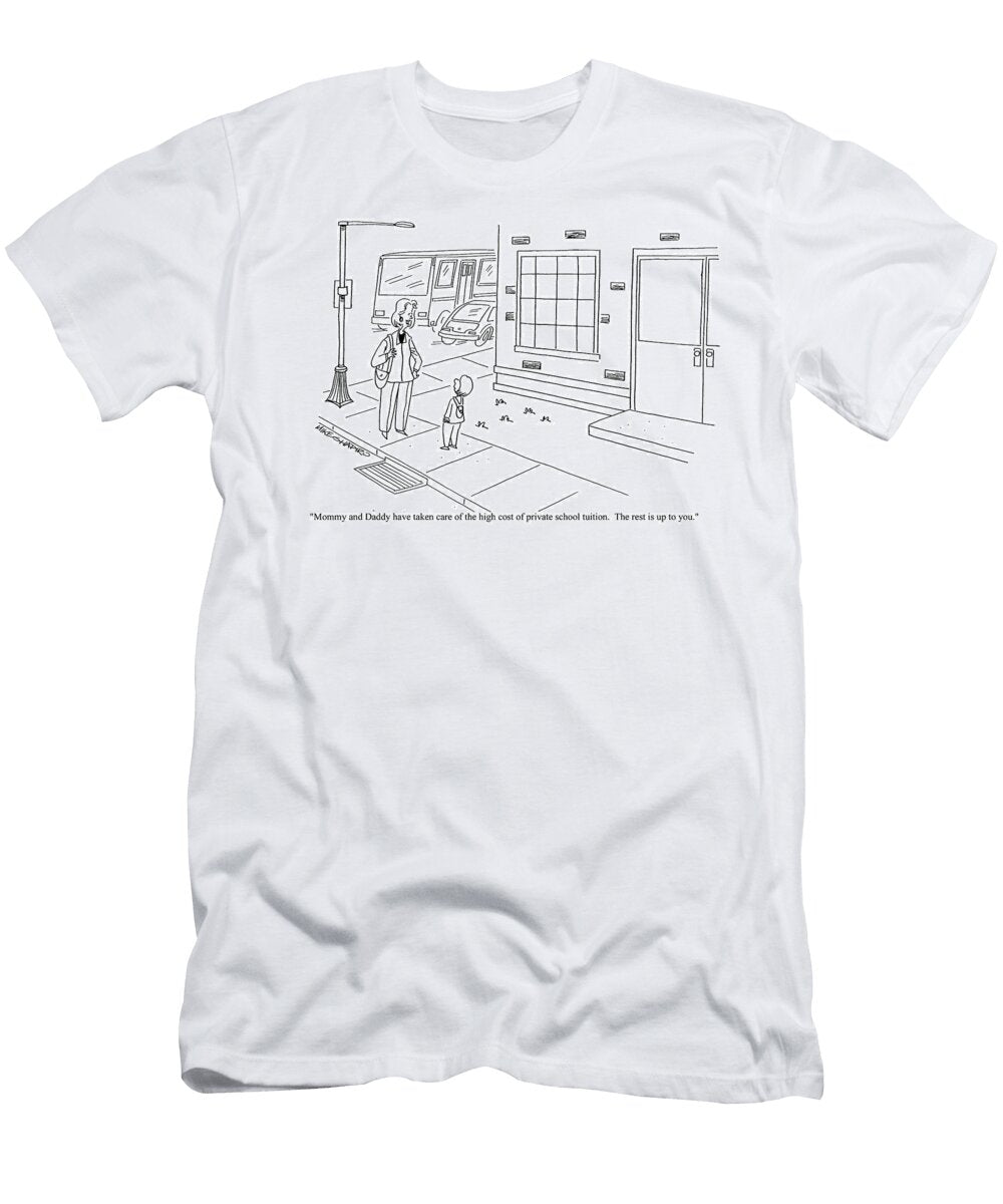 Mommy and Daddy Have Taken Care of the High Cost of Private Mike Shapiro T-Shirt
