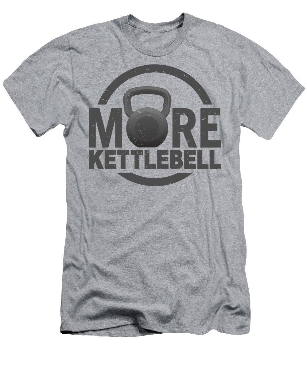 More Kettlebell Fitness Humor Jeff Hobrath T-Shirt