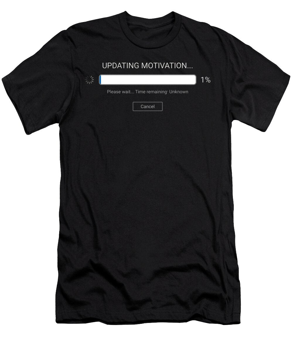 Motivation Update Progress Screen Quiet Design T-Shirt