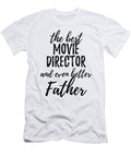 Movie Director Father Funny Gift Idea for Dad Gag Inspiring Joke the Best and Even Better Funny Gift Ideas T-Shirt