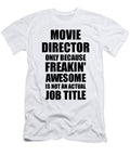 Movie Director Freaking Awesome Funny Gift for Coworker Job Prank Gag Idea Funny Gift Ideas T-Shirt