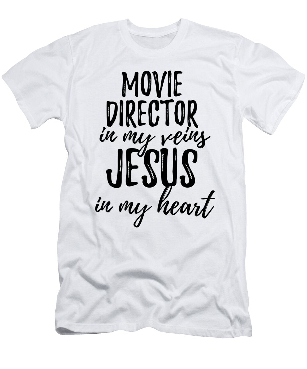 Movie Director in My Veins Jesus in My Heart Funny Christian Coworker Gift Funny Gift Ideas T-Shirt