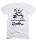 Movie Director Nephew Funny Gift Idea for Relative Gag Inspiring Joke the Best and Even Better Funny Gift Ideas T-Shirt