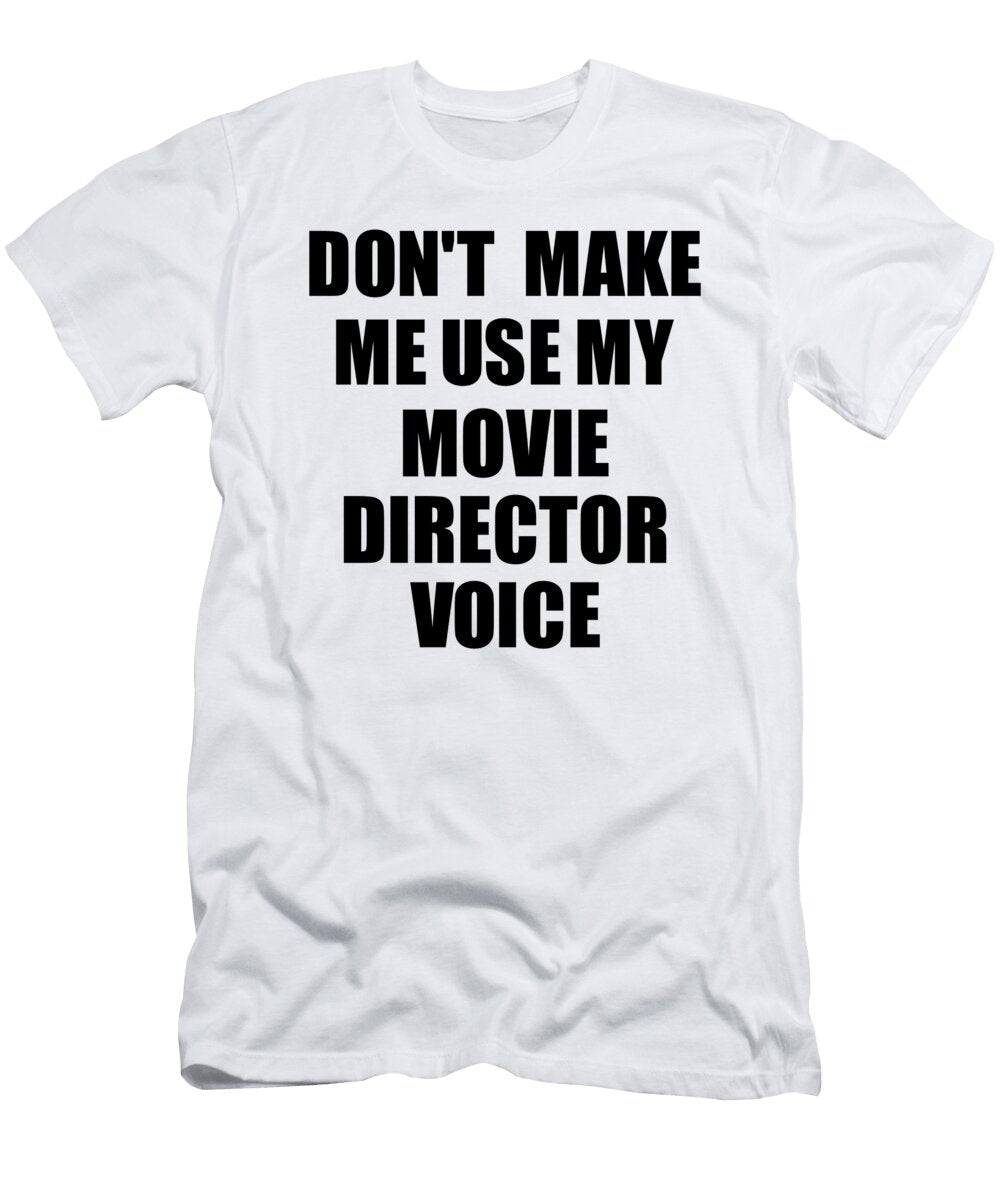 Movie Director Voice Gift for Coworkers Funny Present Idea Funny Gift Ideas T-Shirt