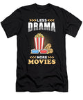Movie Less Drama More Movies Manuel Schmucker T-Shirt