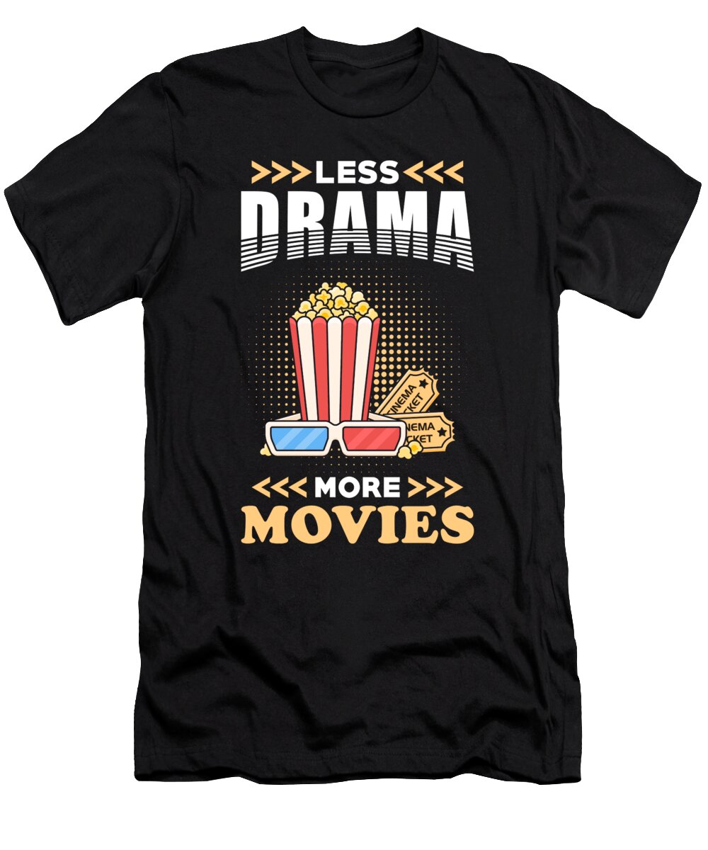 Movie Less Drama More Movies Manuel Schmucker T-Shirt